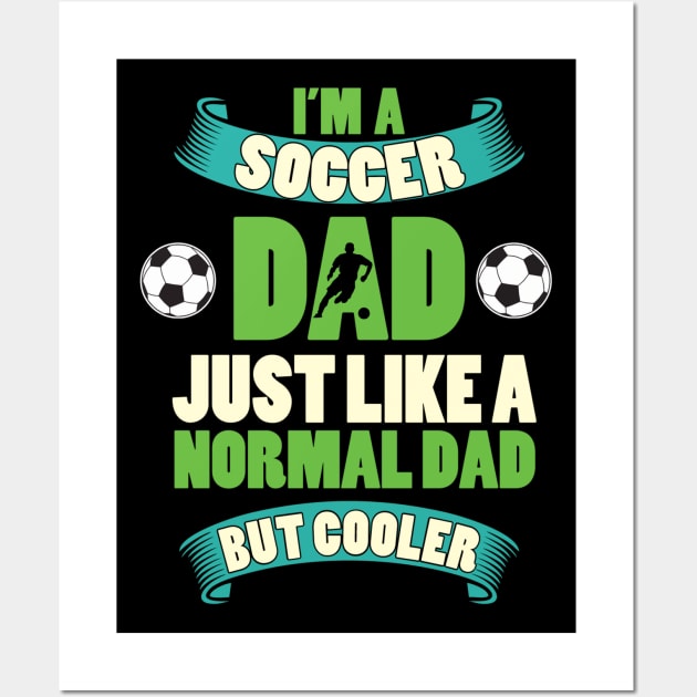 Im a soccer dad just like a normal dad but cooler Wall Art by maxcode